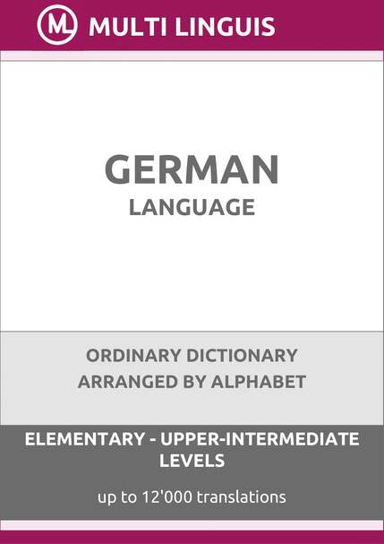 German Language (Alphabet-Arranged Ordinary Dictionary, Levels A1-B2) - Please scroll the page down!
